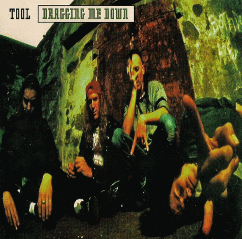 Tool : Dragging Me Down